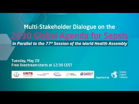 Multi-Stakeholder Dialogue on the 2030 Global Agenda for Sepsis – May 2024 WHA Side Event by the GSA